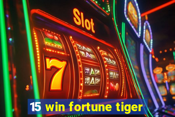 15 win fortune tiger